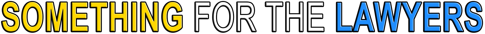 SOMETHING FOR THE LAWYERS